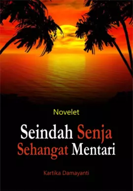 Seindah Senja Sehangat Mentari: Sebuah Novelet