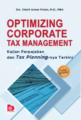 Optimizing Corporate Tax Management: Kajian Perpajakan dan Tax Planning-nya Terkini