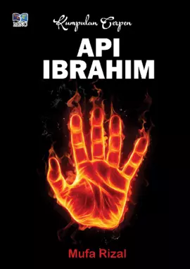 Kumpulan Cerpen : Api Ibrahim