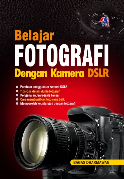 Belajar Fotografi Dengan Kamera DSLR/PB Press