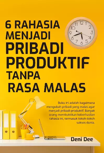 6 Rahasia Menjadi Pribadi Produktif Tanpa Rasa Malas