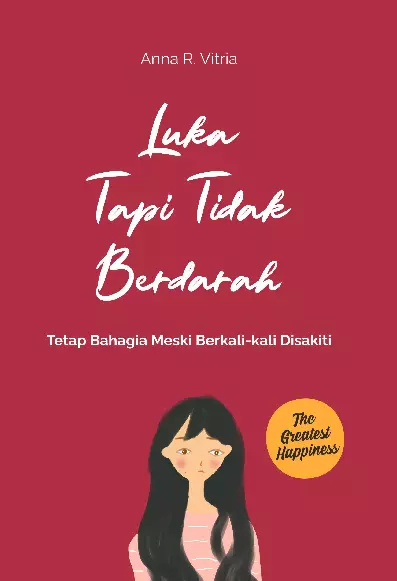 Luka Tapi Tidak Berdarah Tetap Bahagia Meski Berkali-Kali Disakiti