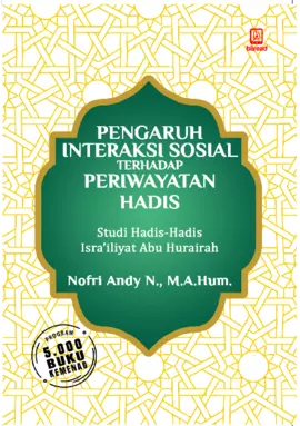 Pengaruh interaksi sosial terhadap periwayatan hadis : studi hadis-hadis Isra’iliyat Abu Hurairah