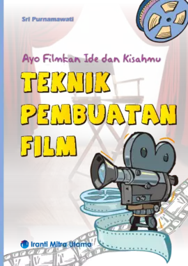 Ayo Filmkan Ide dan Kisahmu(Teknik Pembuatan Film)