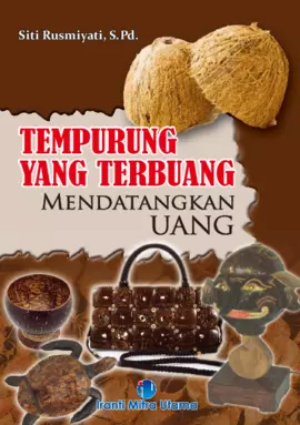 Tempurung yang TerbuangMendatangkan Uang