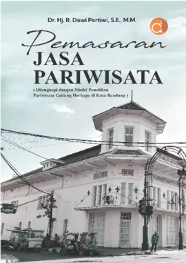 Pemasaran Jasa Pariwisata (Dilengkapi dengan Model Penelitian Pariwisata Gedung Heritage di Bandung Raya)