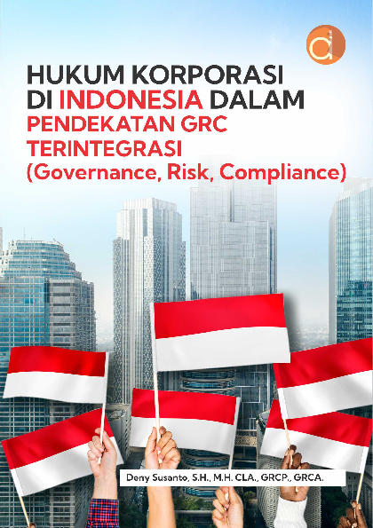 Hukum Korporasi Di Indonesia Dalam Pendekatan GRC Terintegrasi (Governance, Risk, Compliance)