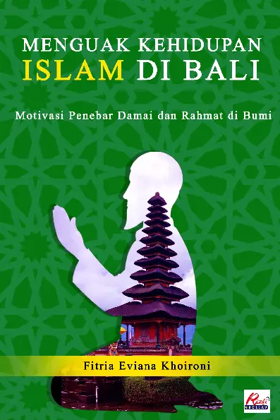 Menguak Kehidupan Islam Di Bali (Mkib) : Motivasi Penebar Damai Dan Rahmat Di Bumi