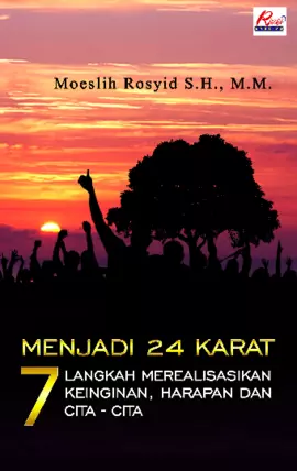 Menjadi 24 Karat (M-24-K) : 7 Langkah Keinginan, Harapan Dan Cita-Cita