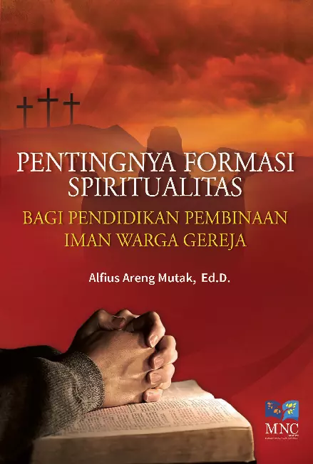 Pentingnya Formasi Spiritualitas : Bagi Pendidikan Pembinaan Iman Warga Gereja