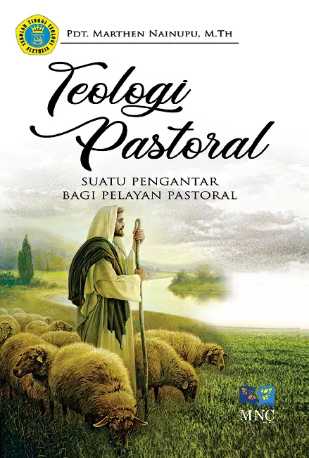 Teologi  Pastoral : Suatu Pengantar  Bagi Pelayanan Pastoral Konsep, Karakteristik,dan Implementasi 