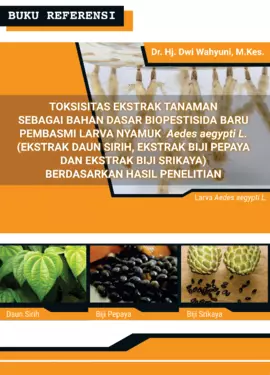 Toksisitas Ekstrak Tanaman Sebagai Bahan Dasar Biopestisida Baru Pembasmi Nyamuk Aedes Aegypti