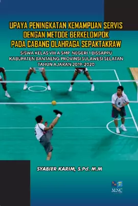 Upaya Peningkatan Kemampuan Servis Dengan Metode Berkelompok pada Cabang Olahraga Sepaktakraw Siswa Kelas VIII A SMP NEGERI 1 BISSAPPU  Kabupaten  Bantaeng  Provinsi  Sulawesi  Selatan 