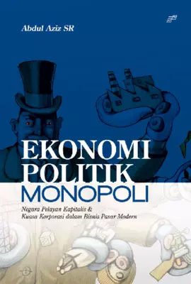 Ekonomi Politik Monopoli Negara Pelayan Kapitalis & Kuasa Korporasi Dalam Bisnis Pasar Modern