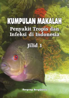 Kumpulan Makalah Peyakit Tropis Dan Infeksi Di Indonesia Jilid 1