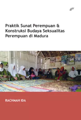 Praktik Sunat Perempuan & Konstruksi Budaya Seksualitas Perempuan Di Madura