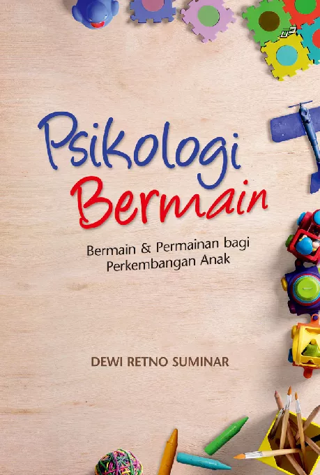 Psikologi Bermain Bermain & Permainan Bagi Perkembangan Anak