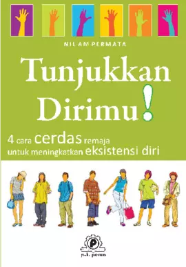 Tunjukkan Dirimu! 4 cara cerdas remaja untuk meningkatkan eksistensi diri