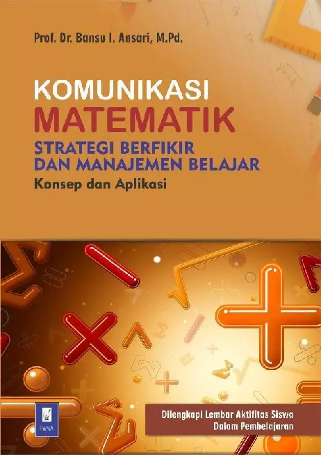 Komunikasi Matematik, Strategi Berfikir dan Manajemen Belajar; Konsep dan Aplikasi