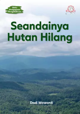 Seandainya Hutan Hilang