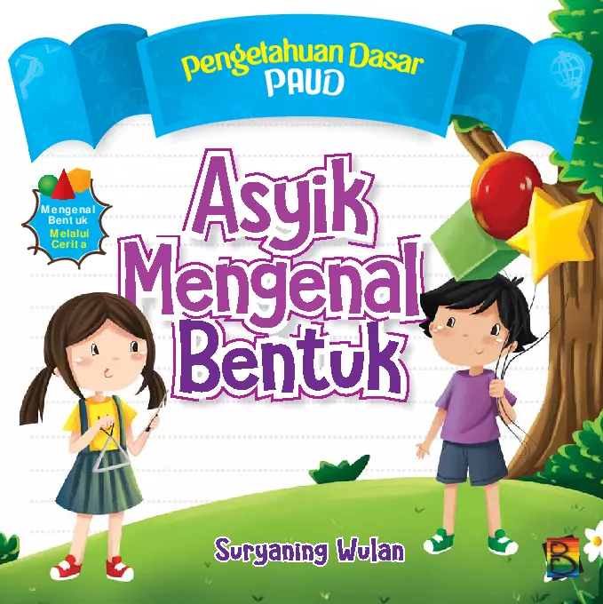 Asyik Mengenal Bentuk : Mengenal Bentuk Melalui Cerita 