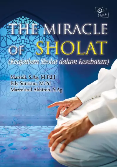 The Miracle Of Sholat (Keajaiban Sholat dalam Kesehatan)