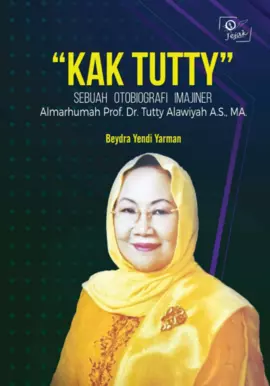 “Kak Tutty” : Sebuah Otobiografi Imajiner Almarhumah Prof. Dr. Tutty Alawiyah AS, MA.