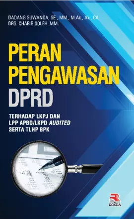 Peran Pengawasan DPRD Terhadap LKPJ dan LPP APDB/LKPD Audited Serta TLHP BPK