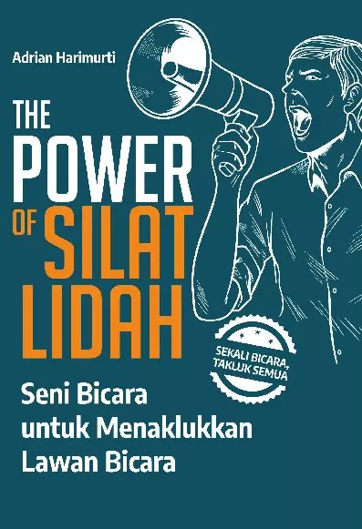 THE POWER OF SILAT LIDAH Seni Bicara untuk Menaklukkan Lawan Bicara