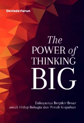 THE POWER OF THINKING BIG Dahsyatnya Berpikir Besar untuk Hidup Bahagia dan Penuh Keajaiban