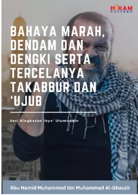 Bahaya Marah, Dendam dan Dengki serta Tercelanya Takabbur Dan ‘Ujub: Seri Ringkasan Ihya' Ulumuddin