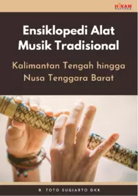 Ensiklopedi Alat Musik Tradisional: Kalimantan Tengah hingga NusaTenggara Barat