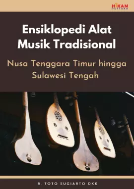 Ensiklopedi Alat Musik Tradisional: Nusa Tenggara Timur hinggaSulawesi Tengah