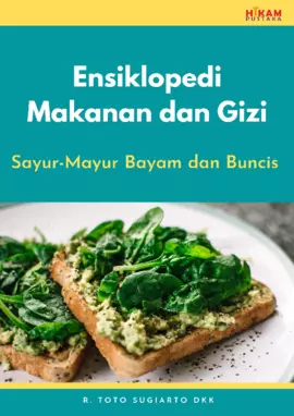 Ensiklopedi Makanan dan Gizi: Sayur-Mayur Bayam dan Buncis