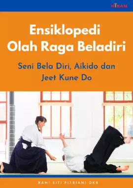 Ensiklopedi Olah Raga Beladiri: Seni Bela Diri, Aikido dan Jeet KuneDo