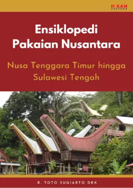 Ensiklopedi Pakaian Nusantara: Nusa Tenggara Timur hinggaSulawesi Tengah