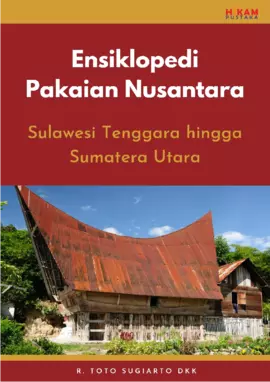 Ensiklopedi Pakaian Nusantara: Sulawesi Tenggara hingga SumateraUtara