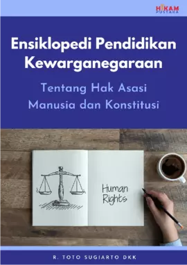 Ensiklopedi Pendidikan Kewarganegaraan: Tentang Hak AsasiManusia dan Konstitusi