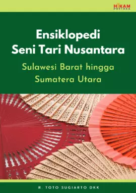 Ensiklopedi Seni Tari Nusantara: Sulawesi Barat hingga SumateraUtara