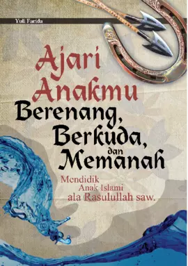 Ajari Anakmu Berenang, Berkuda, dan Memanah