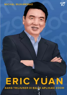 ERIC YUAN: SANG TRILIUNER DI BALIK APLIKASI ZOOM