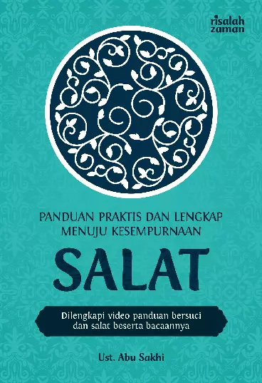 SALAT : PANDUAN PRAKTIS & LENGKAP MENUJU KESEMPURNAAN