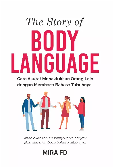 The Story Of Body Language Cara Akurat Menaklukkan Orang Lain Dengan Membaca Bahasa Tubuhnya