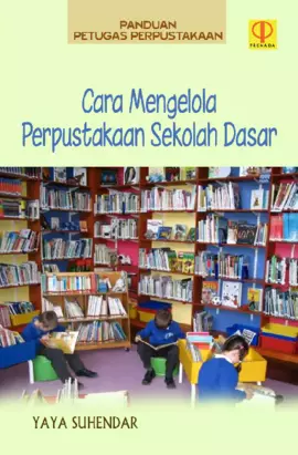 Panduan Petugas Perpustakaan: Cara Mengelola Perpustakaan Sekolah Dasar