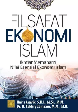 Filsafat Ekonomi Islam: Ikhtiar Memahami Nilai Esensial Ekonomi Islam