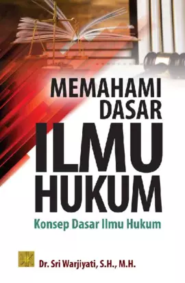 Memahami Dasar Ilmu Hukum Konsep Dasar Ilmu Hukum