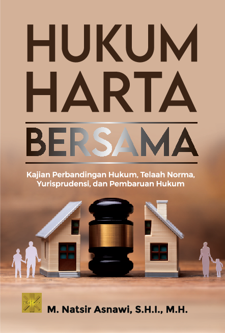 HUKUM HARTA BERSAMA: Kajian Perbandingan Hukum, Telaah Norma, Yurisprudensi, dan Pembaruan Hukum