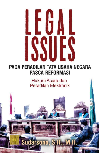 Legal Issues Berkaitan Dengan Peradilan TUN Pasca-Reformasi Hukum Acara Dan Peradilan Elektronik