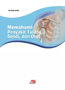 Memahami Penyakit Tulang, Sendi, dan Otot