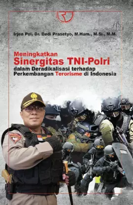 Meningkatkan Sinergitas TNI-Polri dalam Deradikalisasi terhadap Perkembangan Terorisme di Indonesia